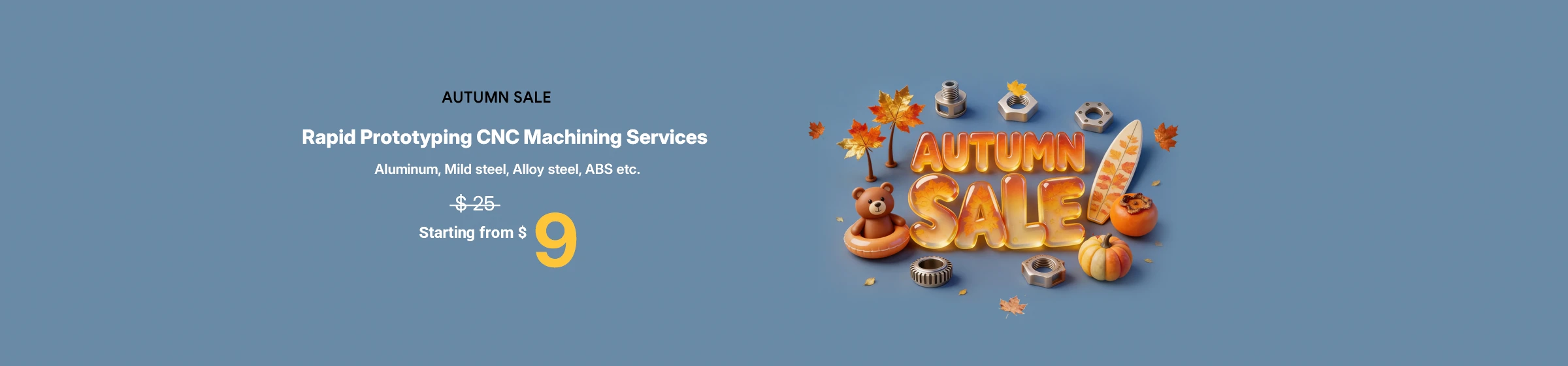 Special Offer for Machining in Autumn  only $9